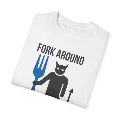 Fork Around and Find Out T-Shirt