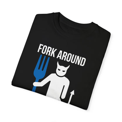 Fork Around and Find Out T-Shirt