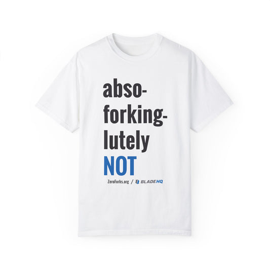 Abso-Forking-Lutley NOT T-Shirt
