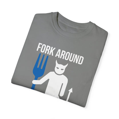 Fork Around and Find Out T-Shirt