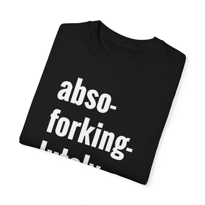 Abso-Forking-Lutley NOT T-Shirt